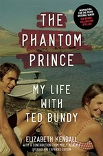 The phantom prince : my life with Ted Bundy