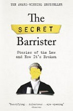 The secret barrister : stories of the law and how it's broken.