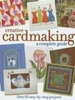 Creative cardmaking : a complete guide