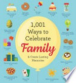 1,001 ways to celebrate family & create lasting memories.