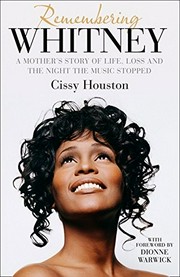 Remembering Whitney : a mother's story of life, loss and the night the music stopped