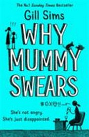 Why mummy swears : the struggles of an exasperated mum
