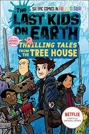 The last kids on Earth ; Thrilling tales from the treehouse