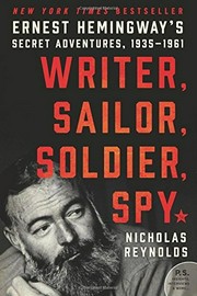 Writer, sailor, soldier, spy : Ernest Hemingway's secret adventures, 1935-1961