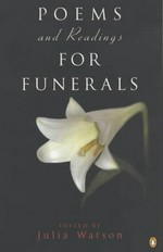 Poems and readings for funerals: edited by Julia Watson.