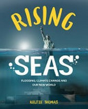 Rising seas : flooding, climate change and our new world