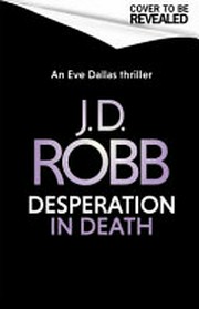 Desperation in death. / J.D. Robb.