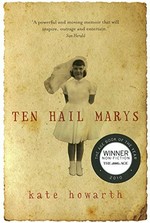 Ten hail marys : a memoir / Kate Howarth.