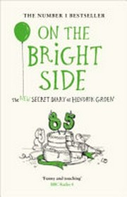 On the bright side : the new secret diary of Hendrik Groen, 85 years old