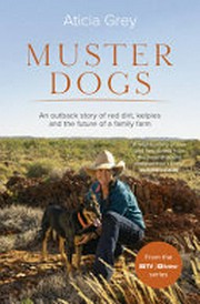 Muster dogs : an outback story of red dirt, kelpies and the future of a family farm
