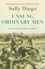 Unsung ordinary men : a generation like no other