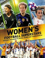 Women's football superstars: record-breaking players, teams and tournaments