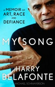 My song : a memoir / Harry Belafonte with Michael Schnayerson.