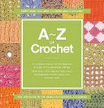 A-Z of crochet [editor Sue Gardner].