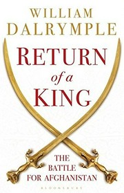 Return of a king : the battle for Afghanistan