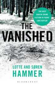 Vanished / Lotte and S?ren Hammer ; translated from Danish by Martin Aitken.