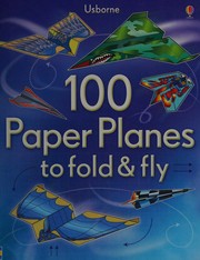 100 paper planes to fold & fly