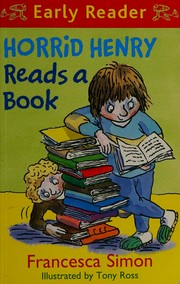 Horrid Henry reads a book / Francesca Simon ; illustrated by Tony Ross.