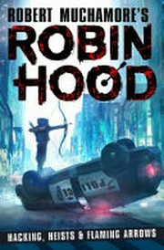 Robin Hood : hacking, heists & flaming arrows