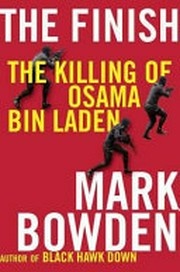 The finish : the killing of Osama Bin Laden