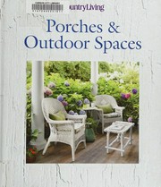 Country Living ; Porches and outdoor spaces