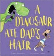 A dinosaur ate dad's hair