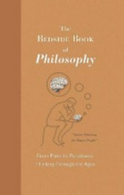 The bedside book of philosophy : from Plato to Paradoxes : thinking through the ages
