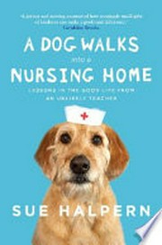 A dog walks into a nursing home