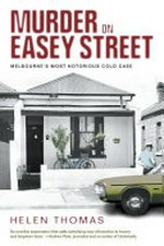 Murder on Easey Street : Melbourne's most notorious cold case