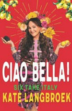 Ciao bella! : six take Italy /