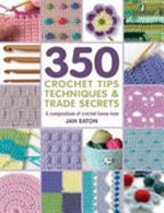 350 crochet tips, techniques and trade secrets
