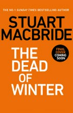 The dead of winter / Stuart MacBride.