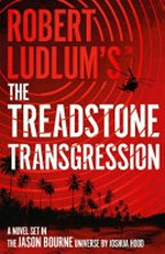 Robert Ludlum's The Treadstone transgression : a novel set in the Jason Bourne universe