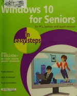 Windows 10 for seniors : in easy steps : for PCs, laptops, and touch devices