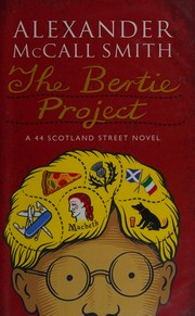 The Bertie project ; A 44 Scotland Street novel