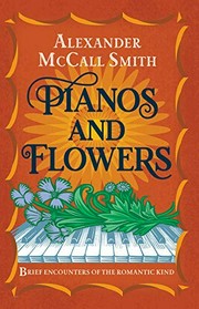 Pianos and flowers : brief encounters of the romantic kind