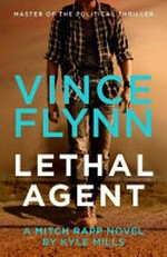 Lethal agent : a Mitch Rapp novel