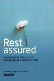 Rest assured : a legal guide to wills, estates, planning ahead & funerals in NSW
