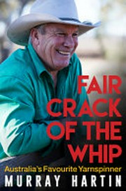 Fair crack of the whip : Australia's favourite yarnspinner