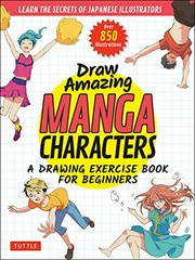 Draw amazing manga characters : a drawing exercise book for beginners