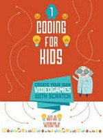 Coding for kids : create your own videogames with Scratch