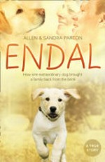 Endal ; how one extraordinary dog brought a family from the brink