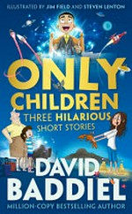 Only children ; three hilarious short stories