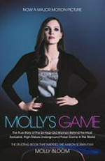 Molly's game : from Hollywood's elite to Wall Street's billionaire boys club, my high-stakes adventure in the world of underground poker