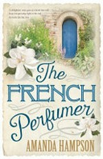 The french perfumer / Amanda Hampson.