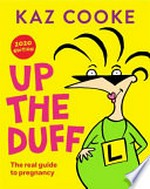 Up the duff : the real guide to pregnancy