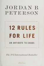 12 rules for life : an antidote for chaos