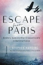 Escape from Paris : a true story of love and resistance in wartime France