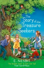 The story of the treasure seekers : being the adventures of the Bastable children in search of a fortune
