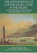 The Explorations of Captain James Cook in the Pacific, as Told by Selections of His Own Journals , 1768-1779